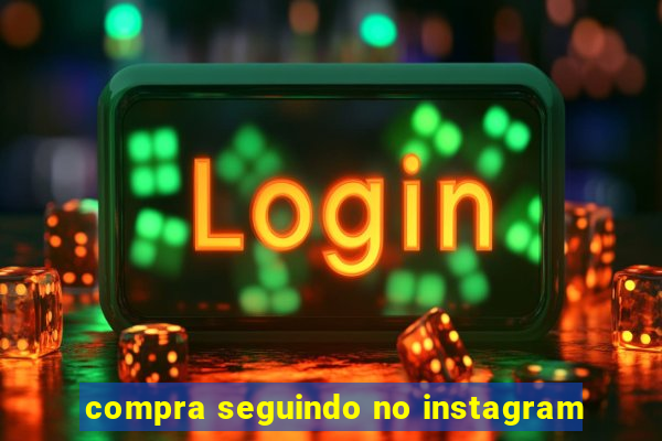 compra seguindo no instagram